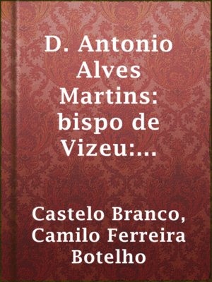 cover image of D. Antonio Alves Martins: bispo de Vizeu: esboço biographico